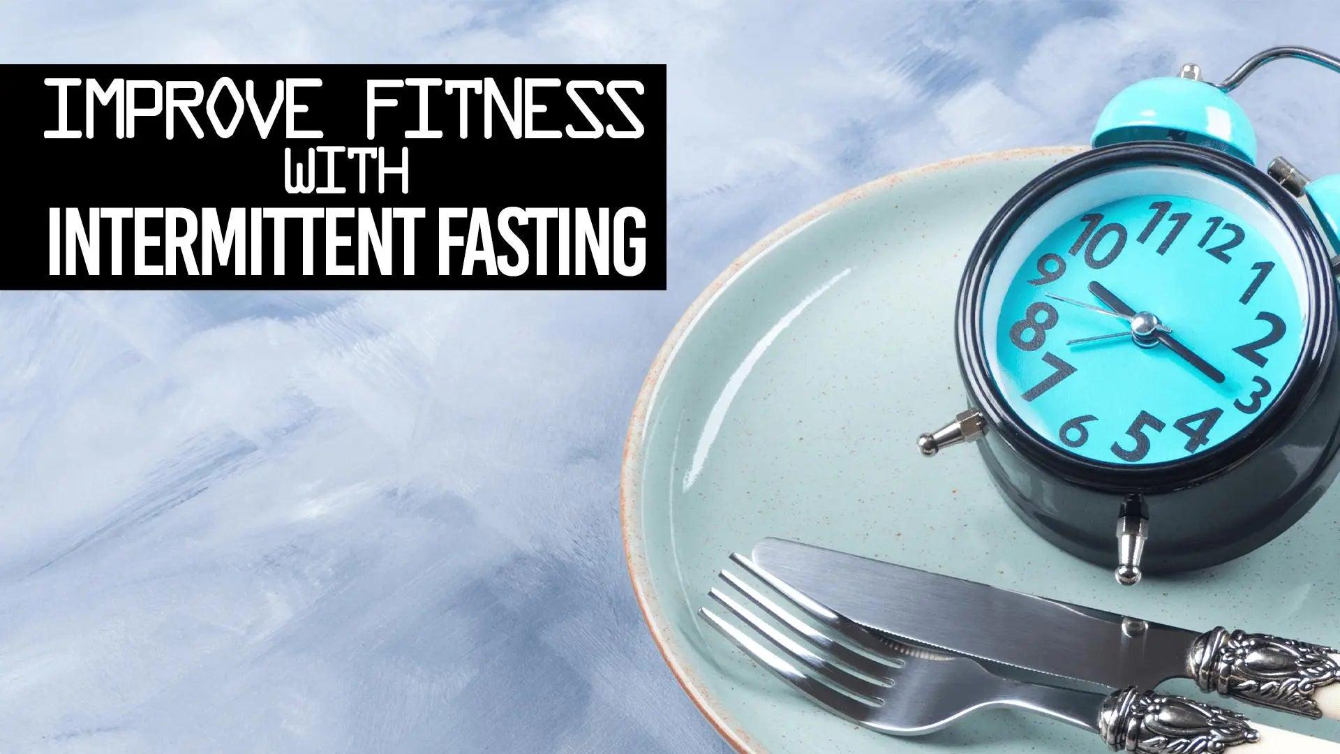 IMPROVE FITNESS WITH INTERMITTENT FASTING - UXO Supplements